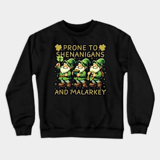 Prone To Shenanigans And Malarkey Saint Patricks Day Crewneck Sweatshirt